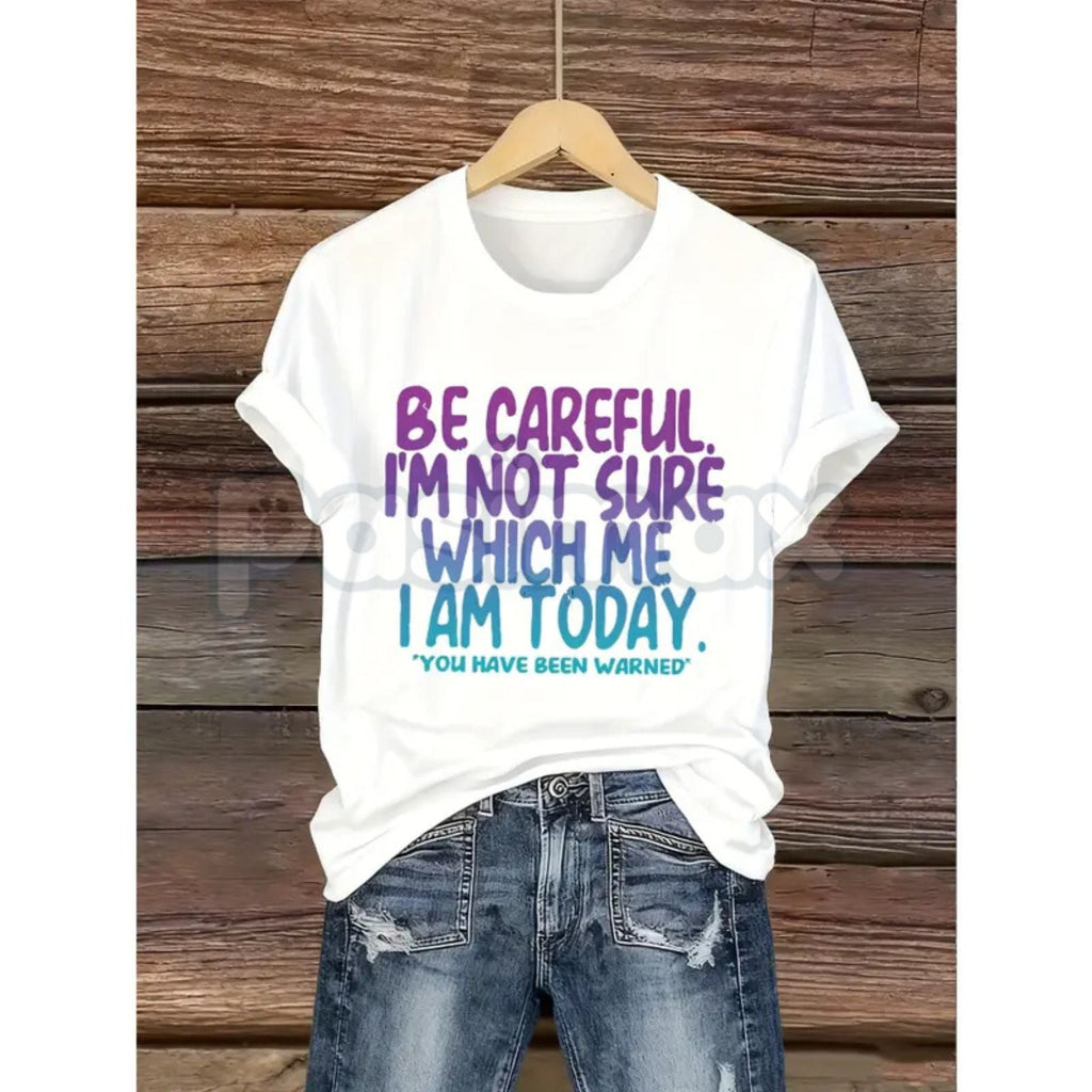 "Be Careful I'm Not Sure Which Me I Am Today" T-Shirt – Funny Relatable Mood Graphic Tee, Premium 100% Cotton Sarcastic Personality Top, Soft Lived-In Heavyweight Daily Disclaimer Shirt, Made in USA