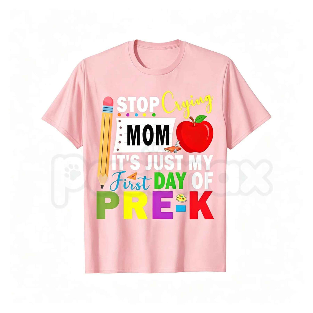 Stop Crying Mom It's Just My First Day of Pre-K T-Shirt – Funny Back to School Graphic Tee, Kids Unisex Cotton Shirt