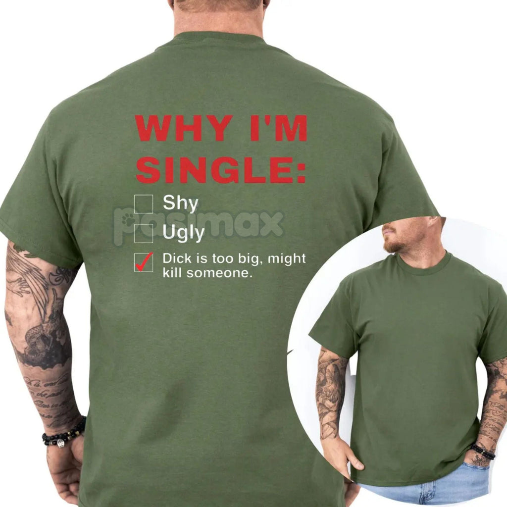 Pasimax "Why I'm Single" Funny Graphic T-Shirt - Men's Humor Tee, Funny Adult Graphics Shirt, Great Gift for Men — lifestyle 