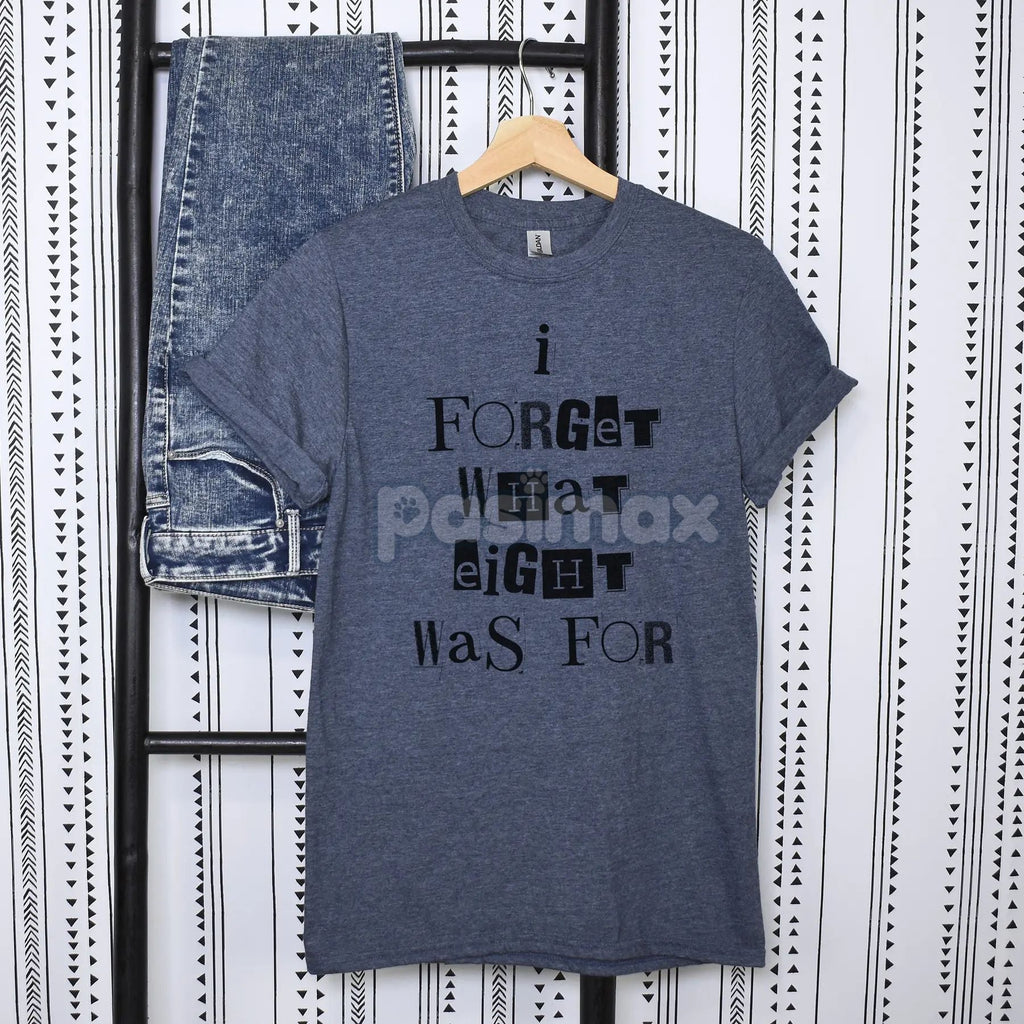 Pasimax 'I Forget What Eight Was For' Subversive T-Shirt — side view