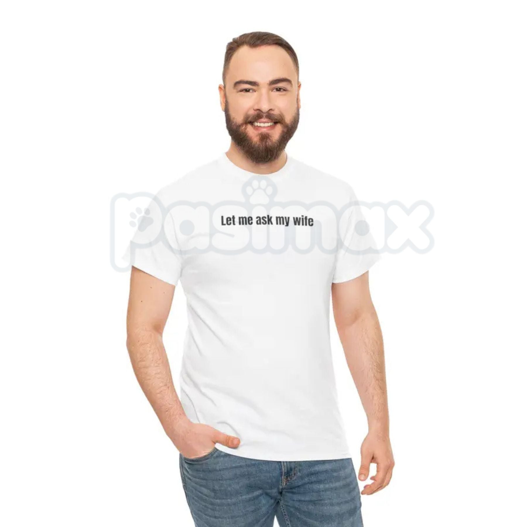 Pasimax "Let Me Ask My Wife" Funny T-Shirt — lifestyle context