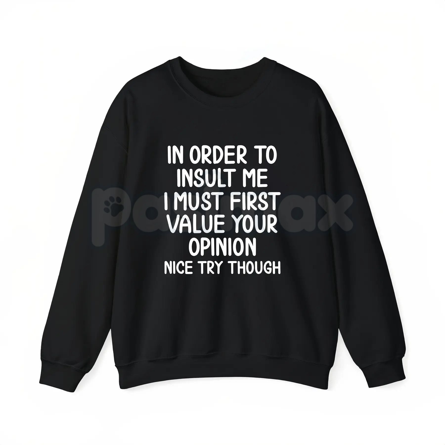 Pasimax In Order To Insult Me T-Shirt – Sarcastic Value Your Opinion Hoodie & Savage Quote Sweatshirt — lifestyle context