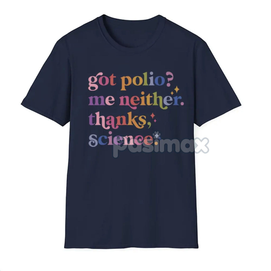 Pasimax "Got Polio? Me Neither. Thanks Science" T-Shirt — lifestyle context