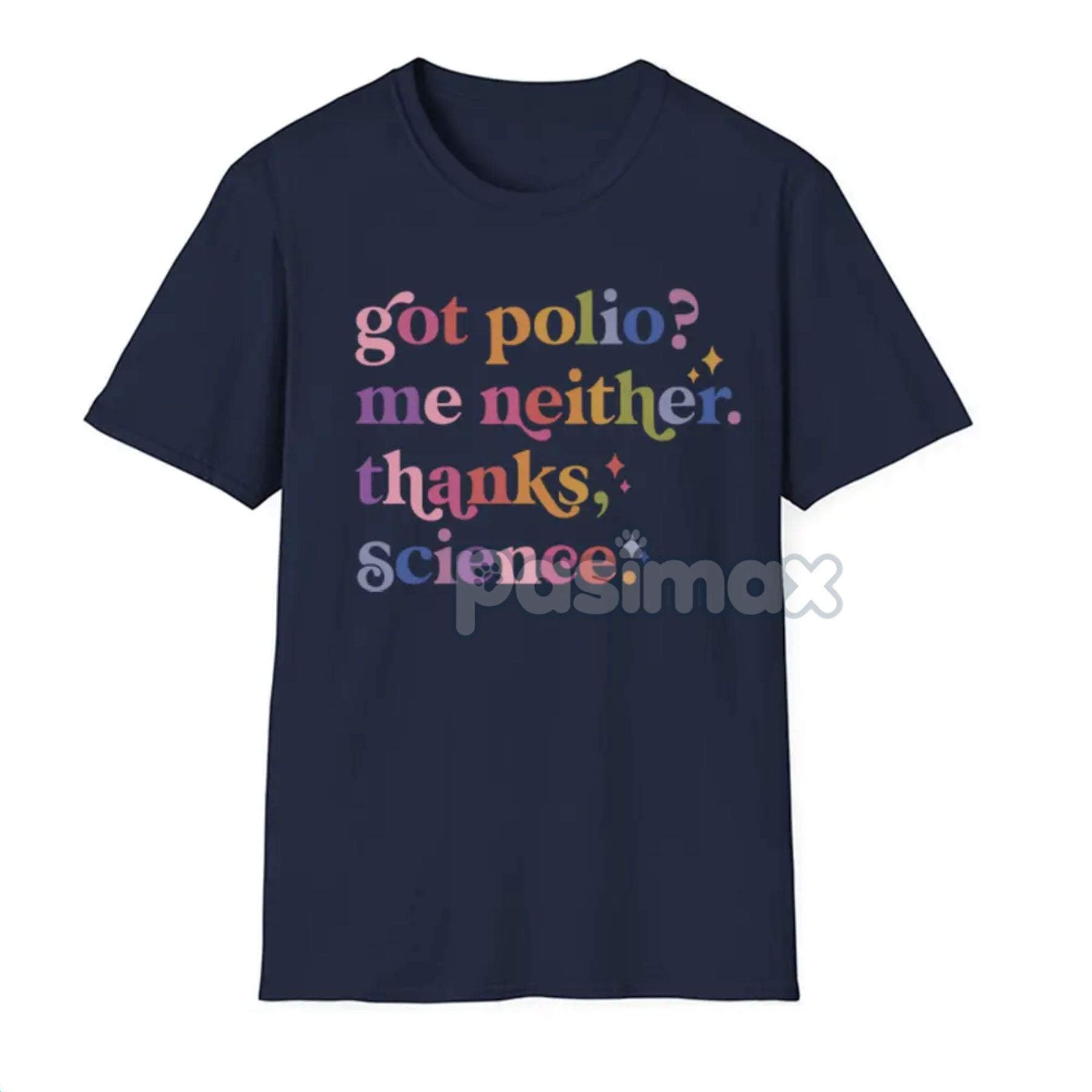 Pasimax "Got Polio? Me Neither. Thanks Science" T-Shirt — lifestyle context