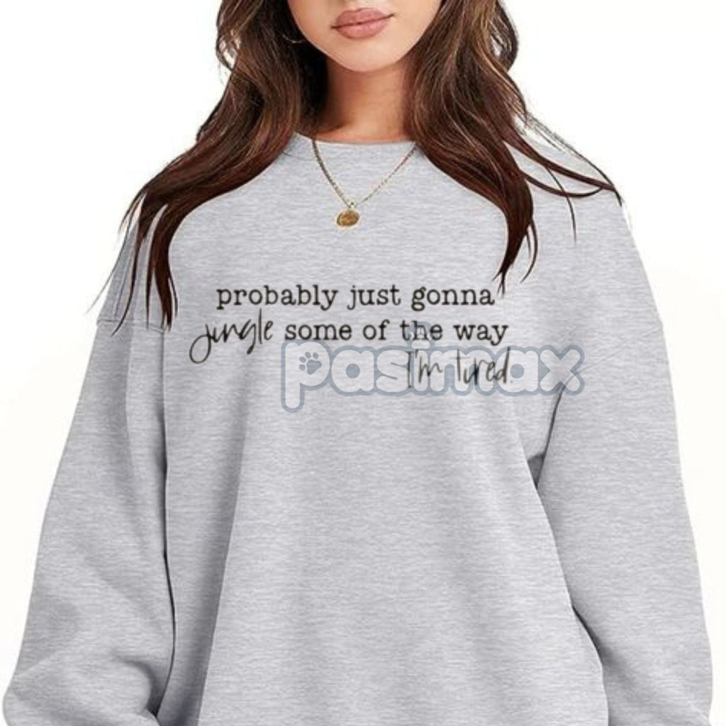 Pasimax Probably Just Gonna Jingle Tired Sweatshirt – Funny Christmas Saying Top — lifestyle context