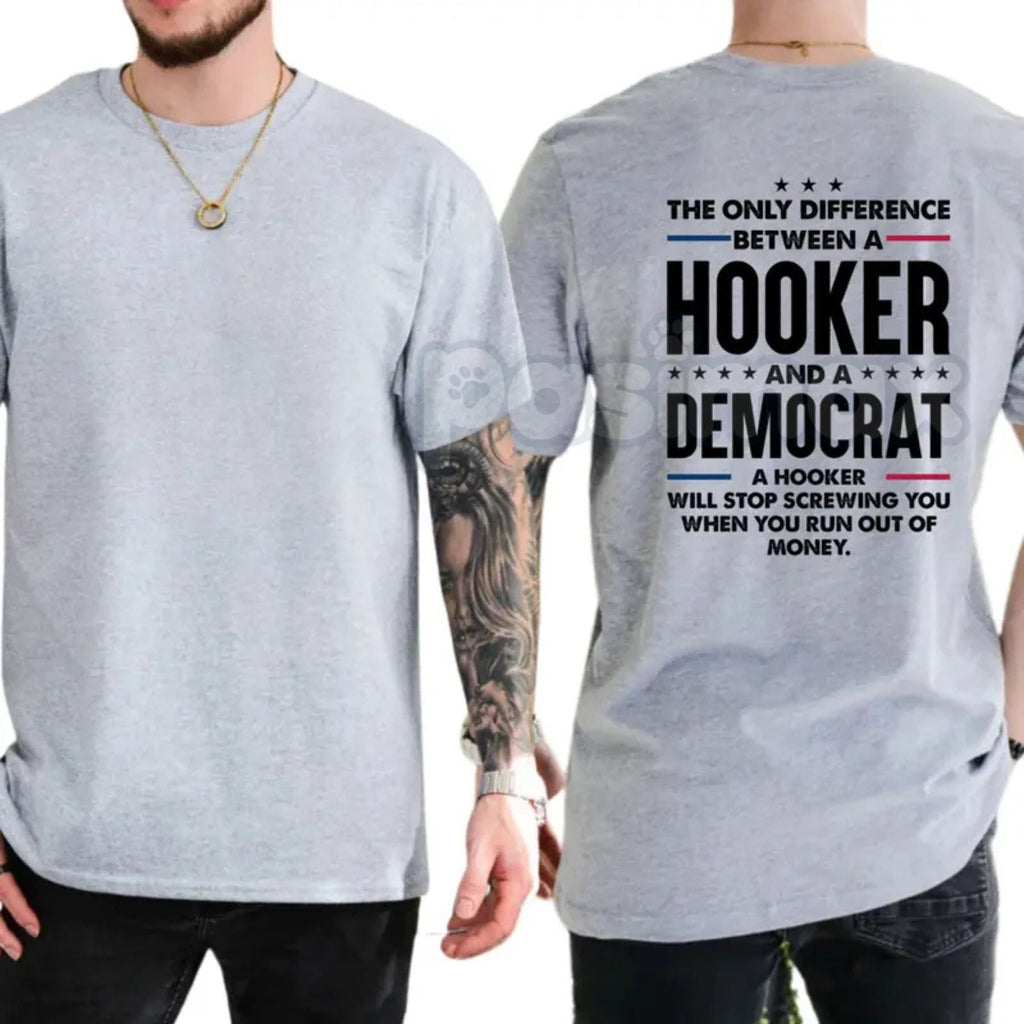 "The Only Difference Between A Hooker And A Democrat" T-Shirt – Bold Political Satire Graphic Tee, Premium 100% Cotton Conservative Humor Top, Soft Lived-In Heavyweight Sarcastic Shirt, Made in USA