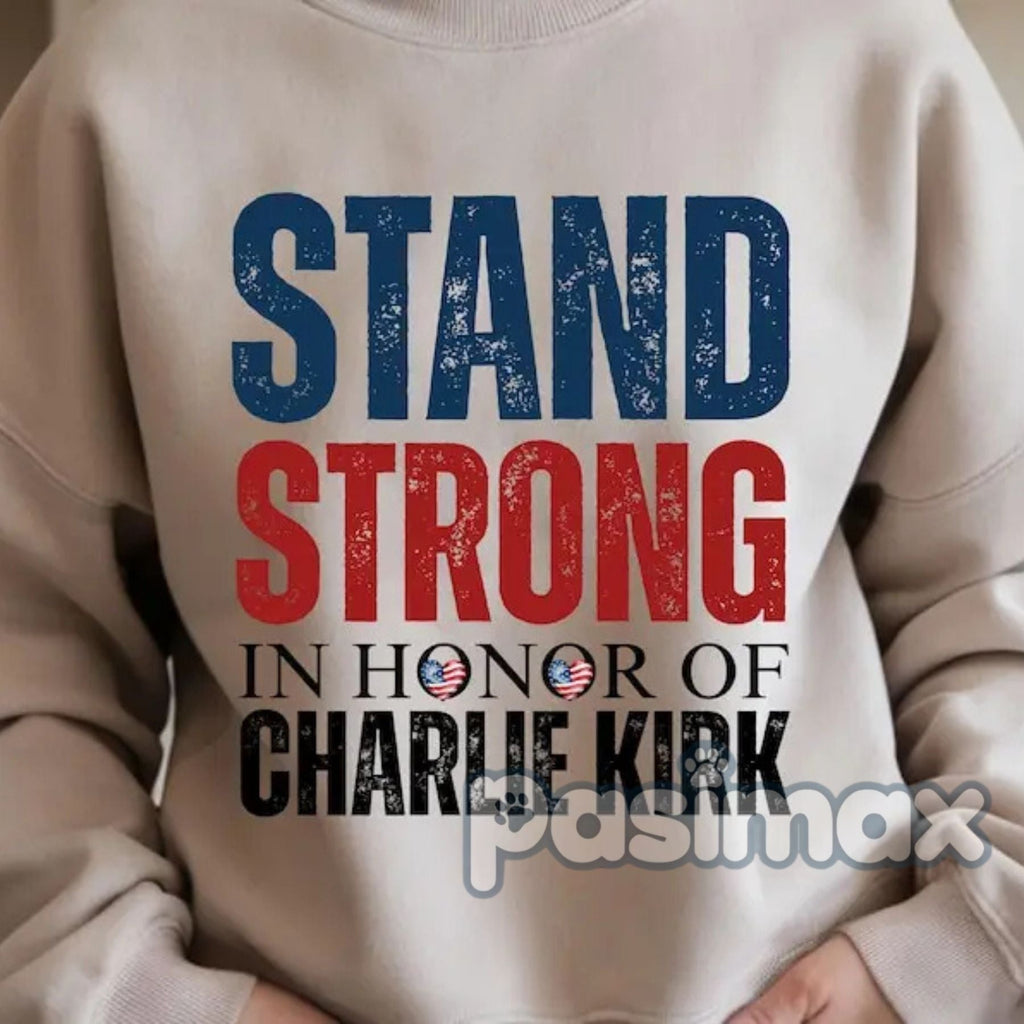 Pasimax Charlie Kirk Stand Strong Sweatshirt – Patriotic Political Top — lifestyle context