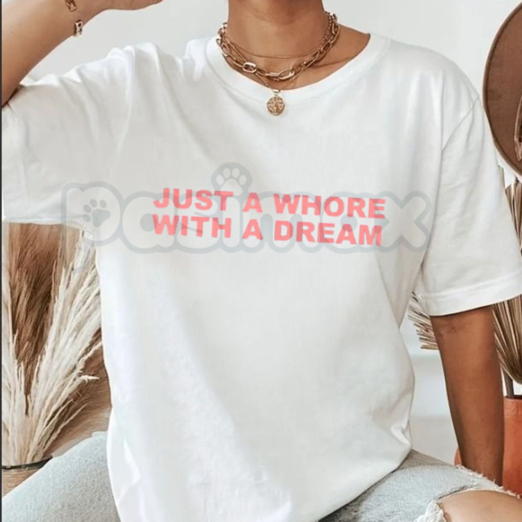 Just A Whore With A Dream T-Shirt – Funny Sarcastic Slogan Graphic Tee, Humorous Edgy Adult Humour Unisex Cotton Shirt