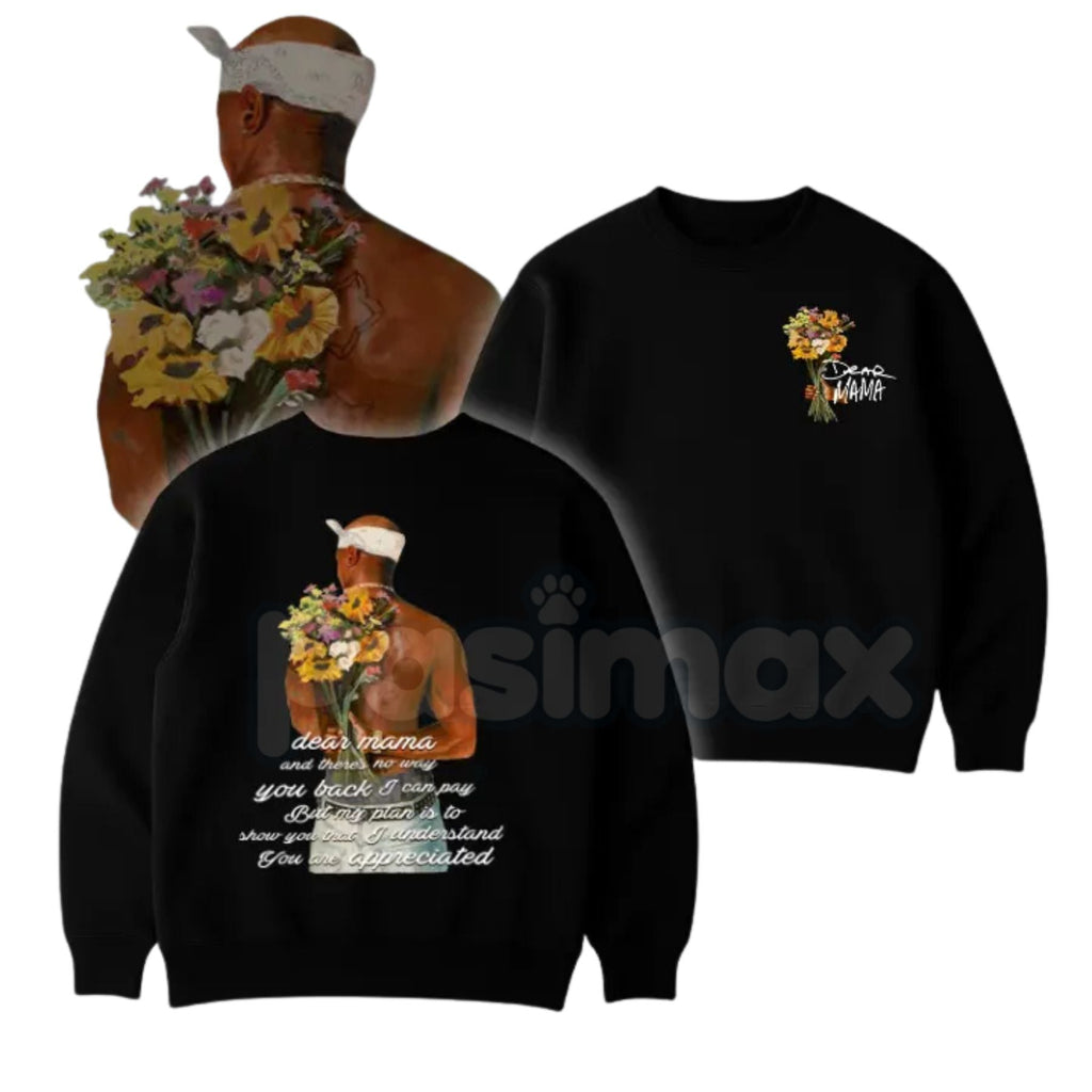Signature Dear Mama Tupac Shirt – 2Pac "You Are Appreciated" Quote Hoodie & Hip-Hop Tribute Sweatshirt