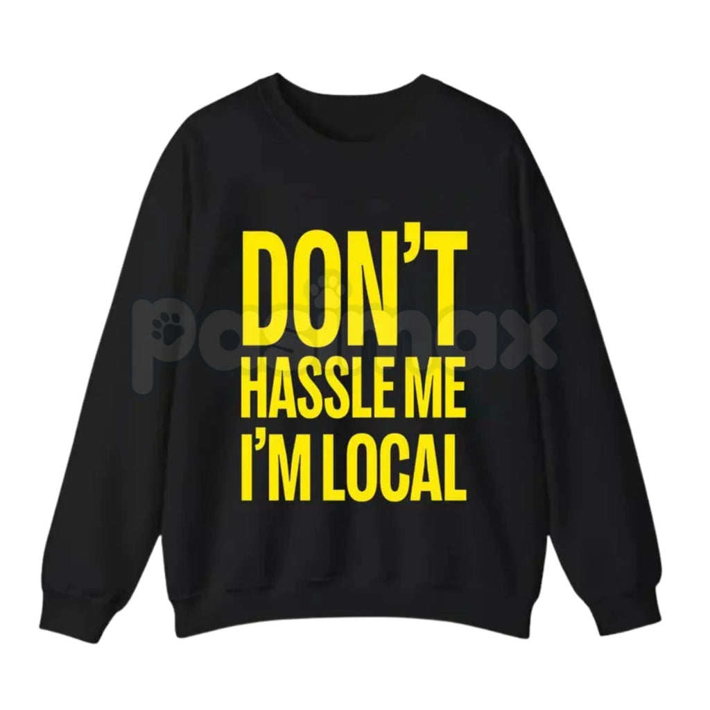 Pasimax Don't Hassle Me I'm Local — lifestyle context
