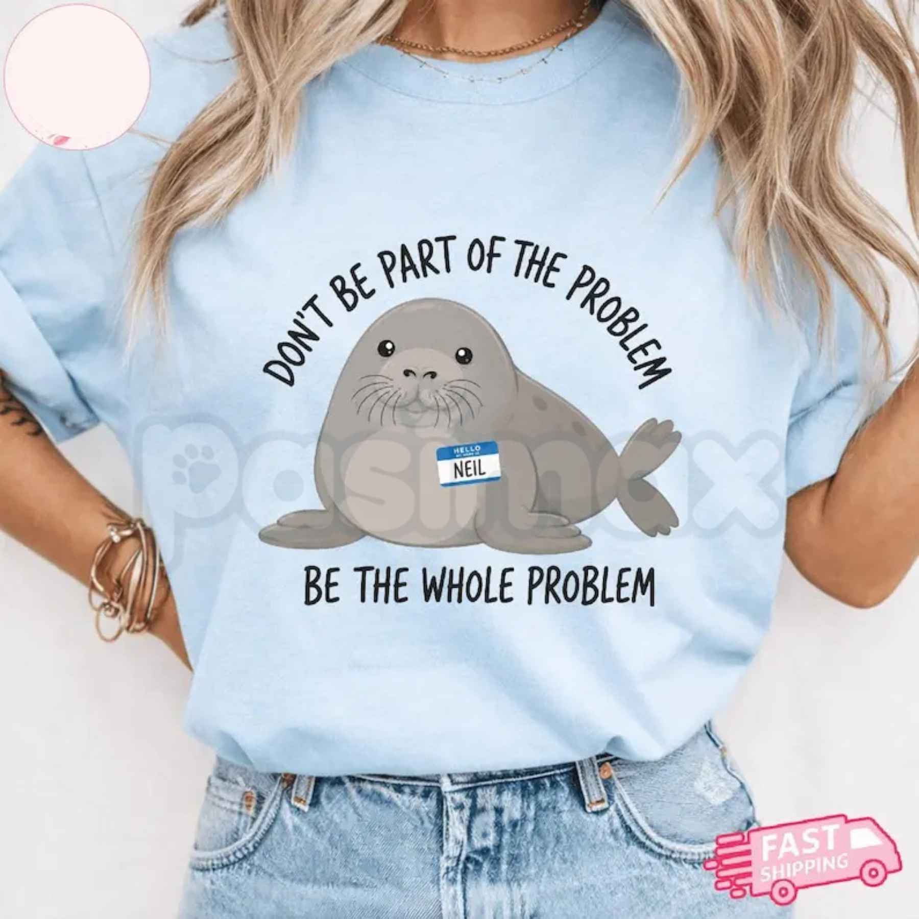 Funny Neil The Seal T-Shirt – Be The Whole Problem Graphic Tee, Humorous Tasmania Seal Unisex Sarcastic Shirt