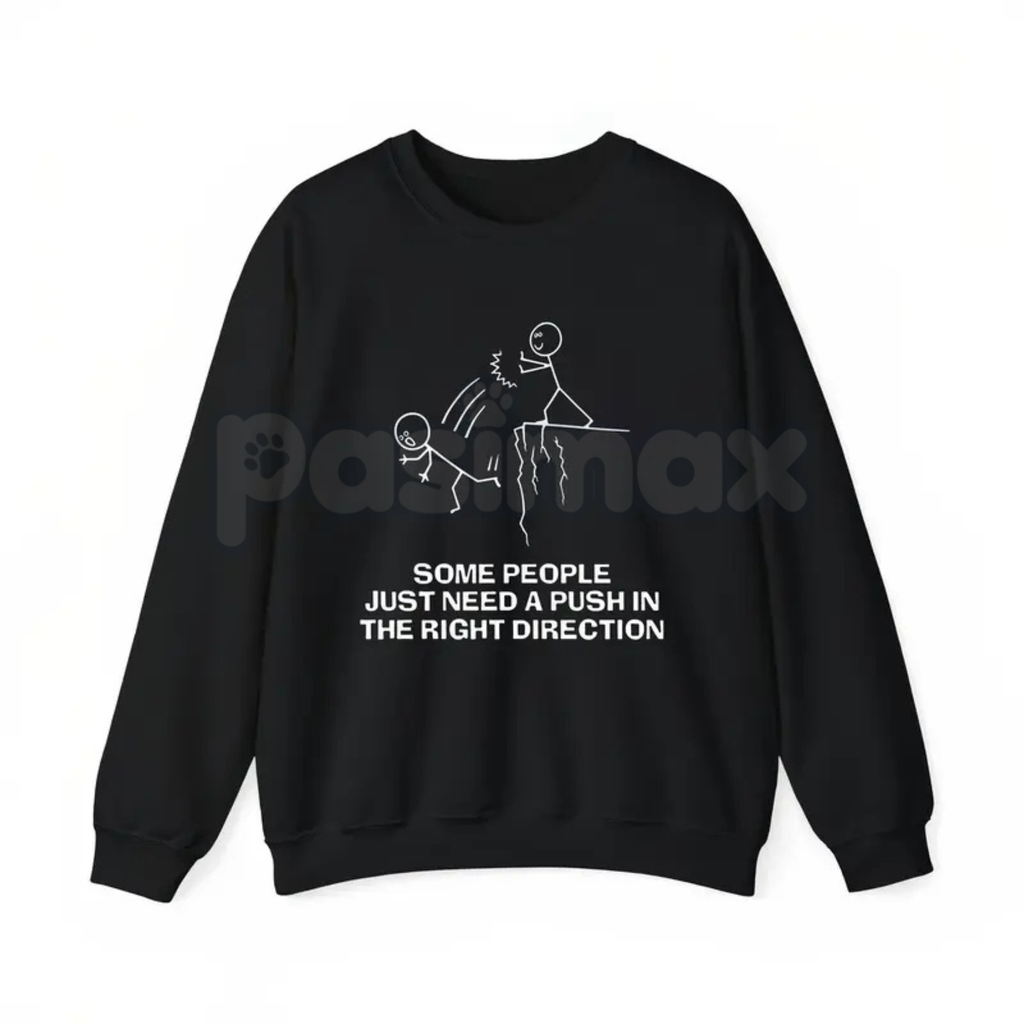 Funny "Need A Push" Sarcastic Tee – Dark Humor Graphic Hoodie & Edgy Sarcastic Sweatshirt
