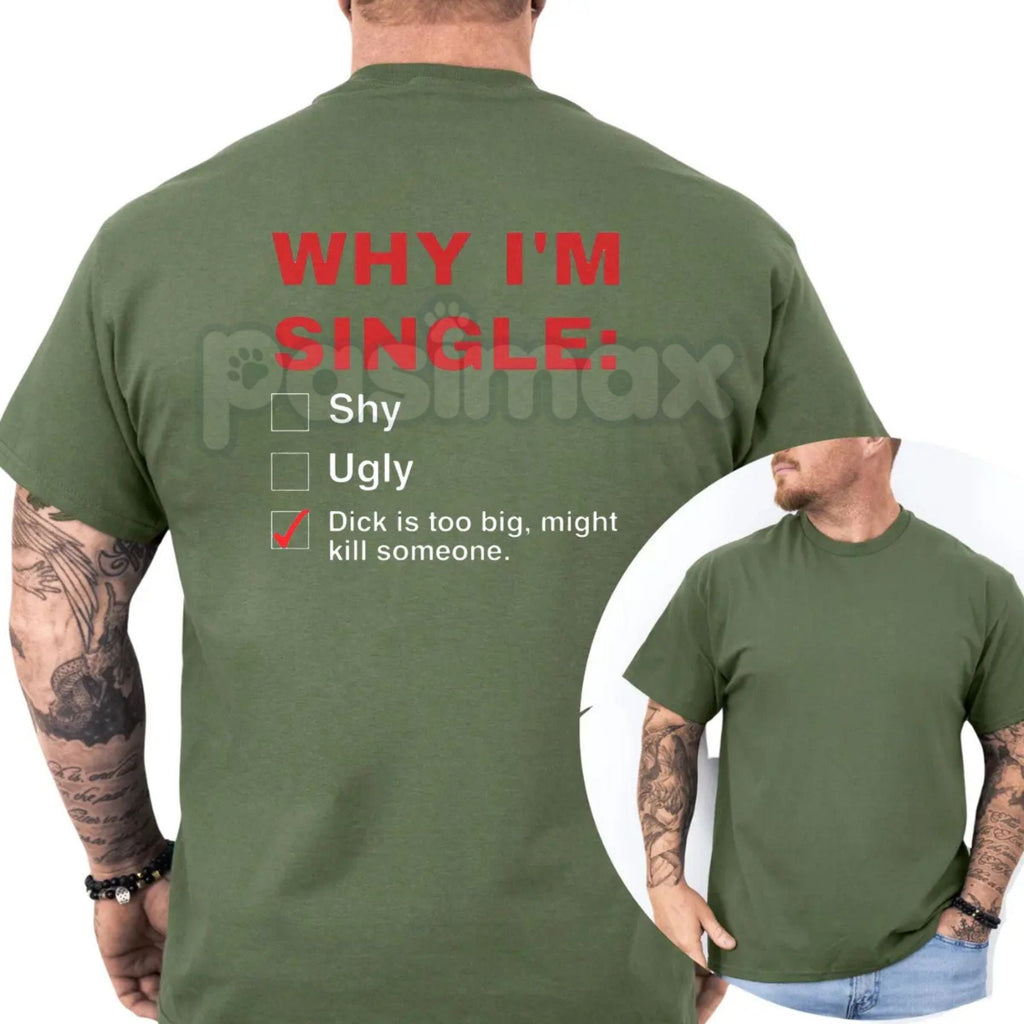 Pasimax "Why I'm Single" T-Shirt - Funny Mens Humorous Graphics Tee, Self-Deprecating Slogan Shirt, Casual Dating Humor Appar