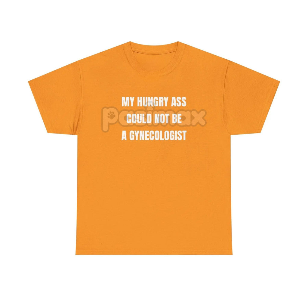 Pasimax "My Hungry Ah Could Not Be a Gynecologist" T-Shirt — lifestyle context