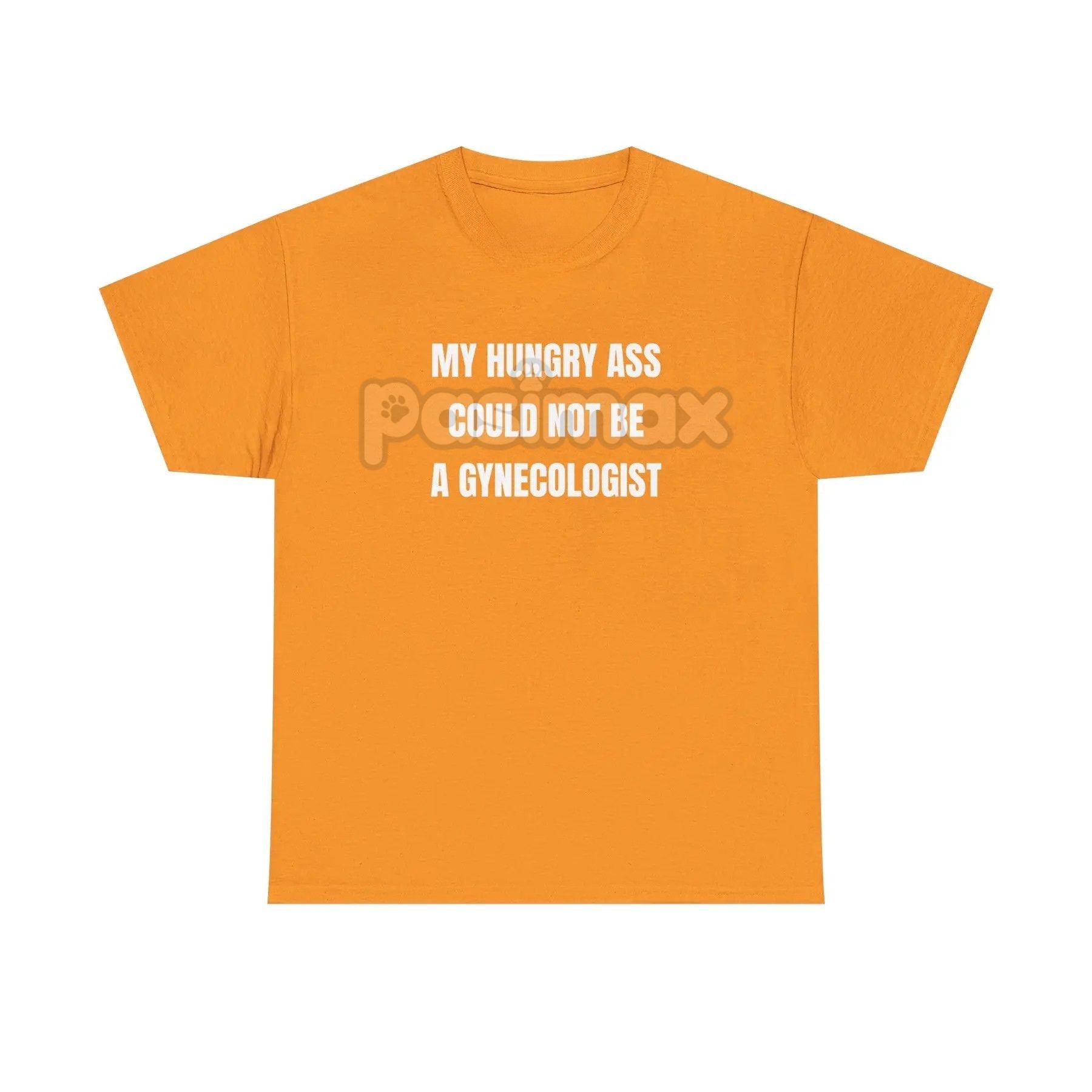 Pasimax "My Hungry Ah Could Not Be a Gynecologist" T-Shirt — lifestyle context