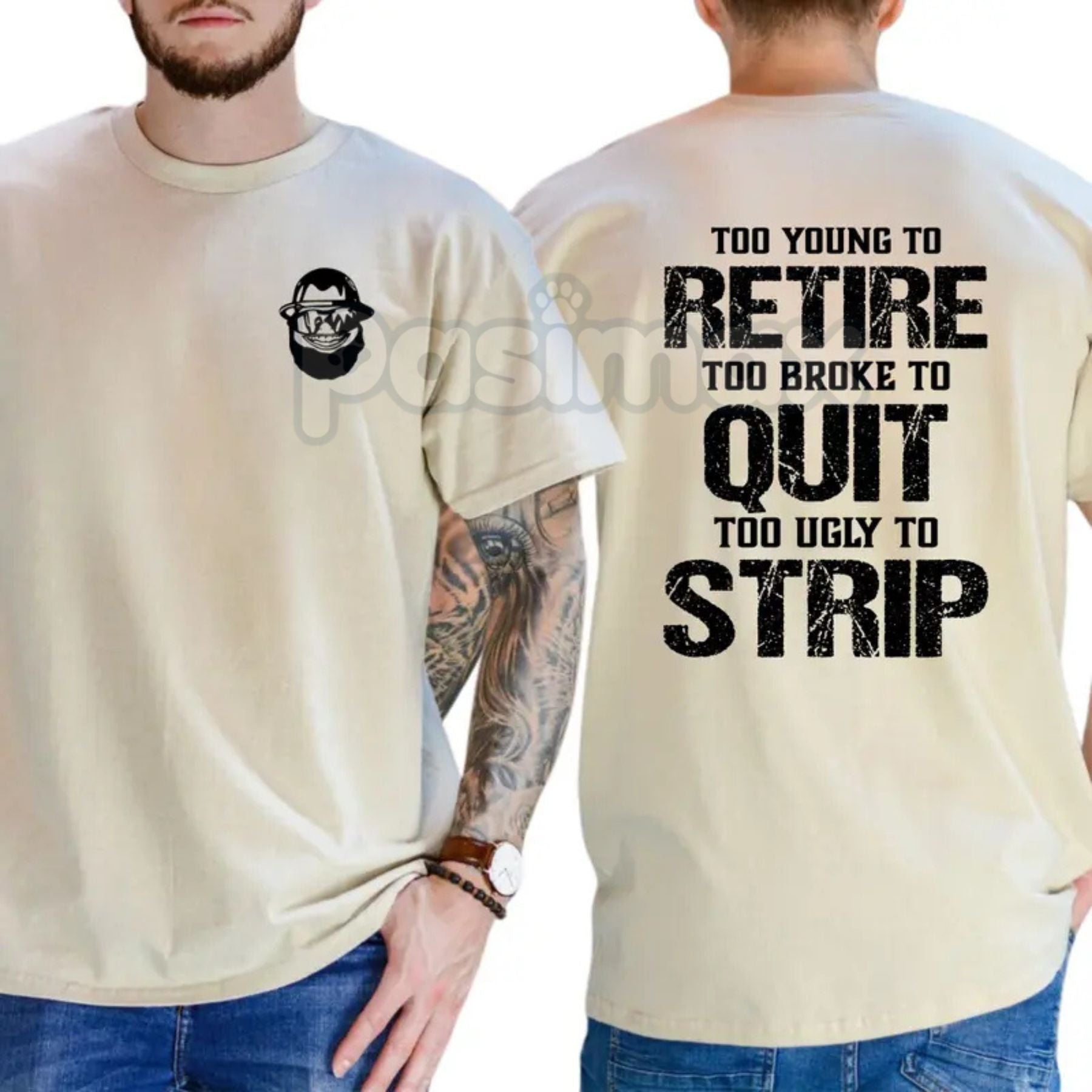 Pasimax "Too Young To Retire" Funny Blue Collar T-Shirt - Too Broke To Quit Graphic Tee, Too Ugly To Strip Humor Shirt, Sarca