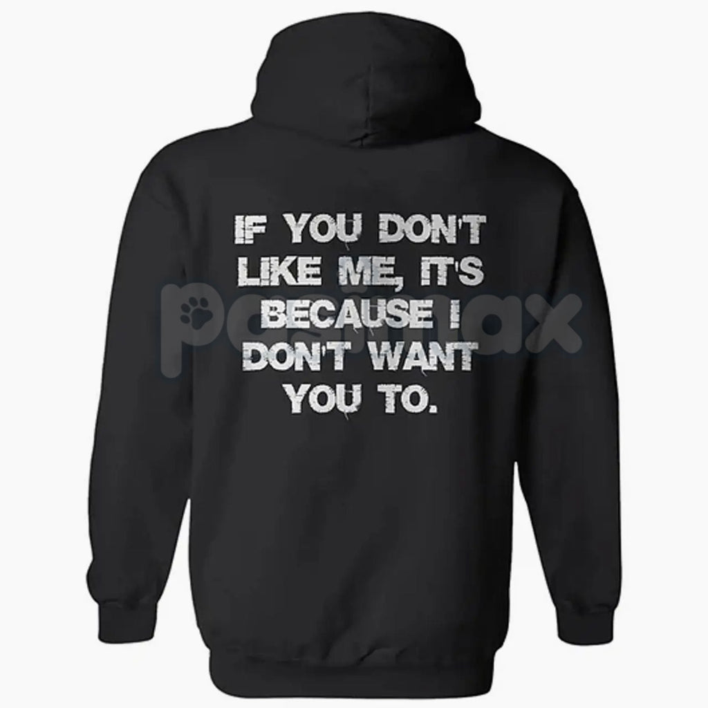 Pasimax "If You Don't Like Me, It's Because I Don't Want You To" Hoodie – Bold Attitude Slogan Pullover, Unapologetic Stateme