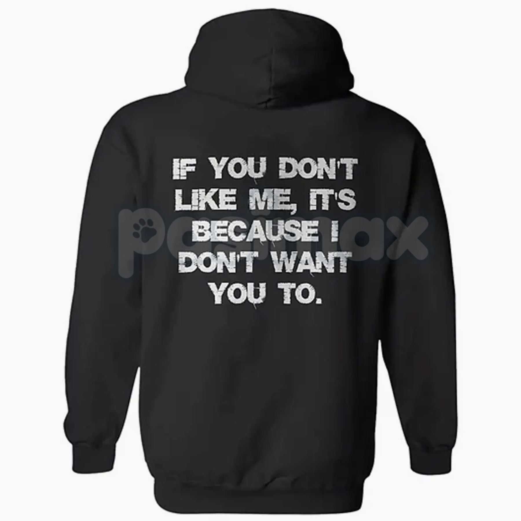 Pasimax "If You Don't Like Me, It's Because I Don't Want You To" Hoodie – Bold Attitude Slogan Pullover, Unapologetic Stateme