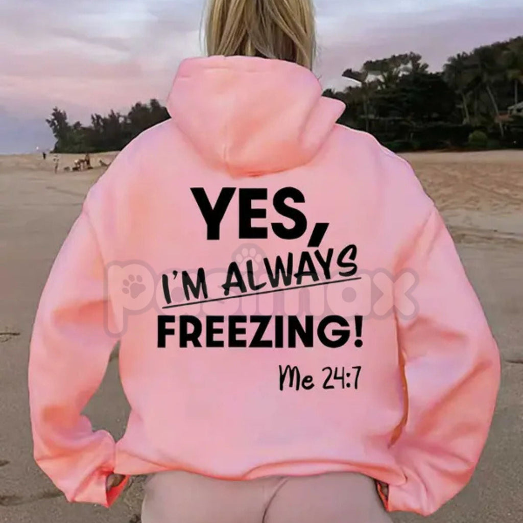 Pasimax "Yes, I'm Always Freezing" Funny Hoodie – Sarcastic Cold Person Pullover, Aesthetic Oversized Winter Apparel, Unisex 