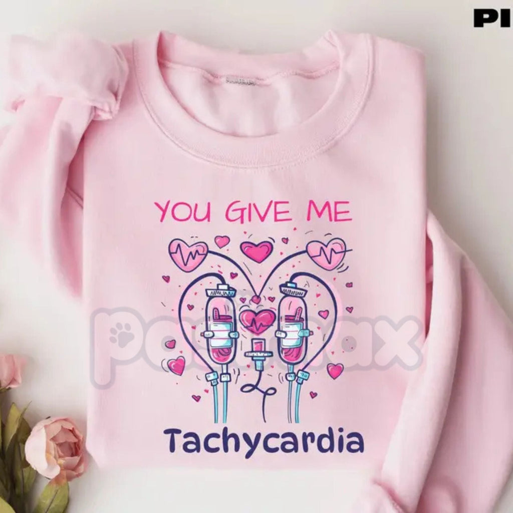Pasimax You Give Me Tachycardia Sweatshirt | Funny Nurse Valentine Shirt | Aesthetic Medical Heart Crewneck | Cardiology Nurs