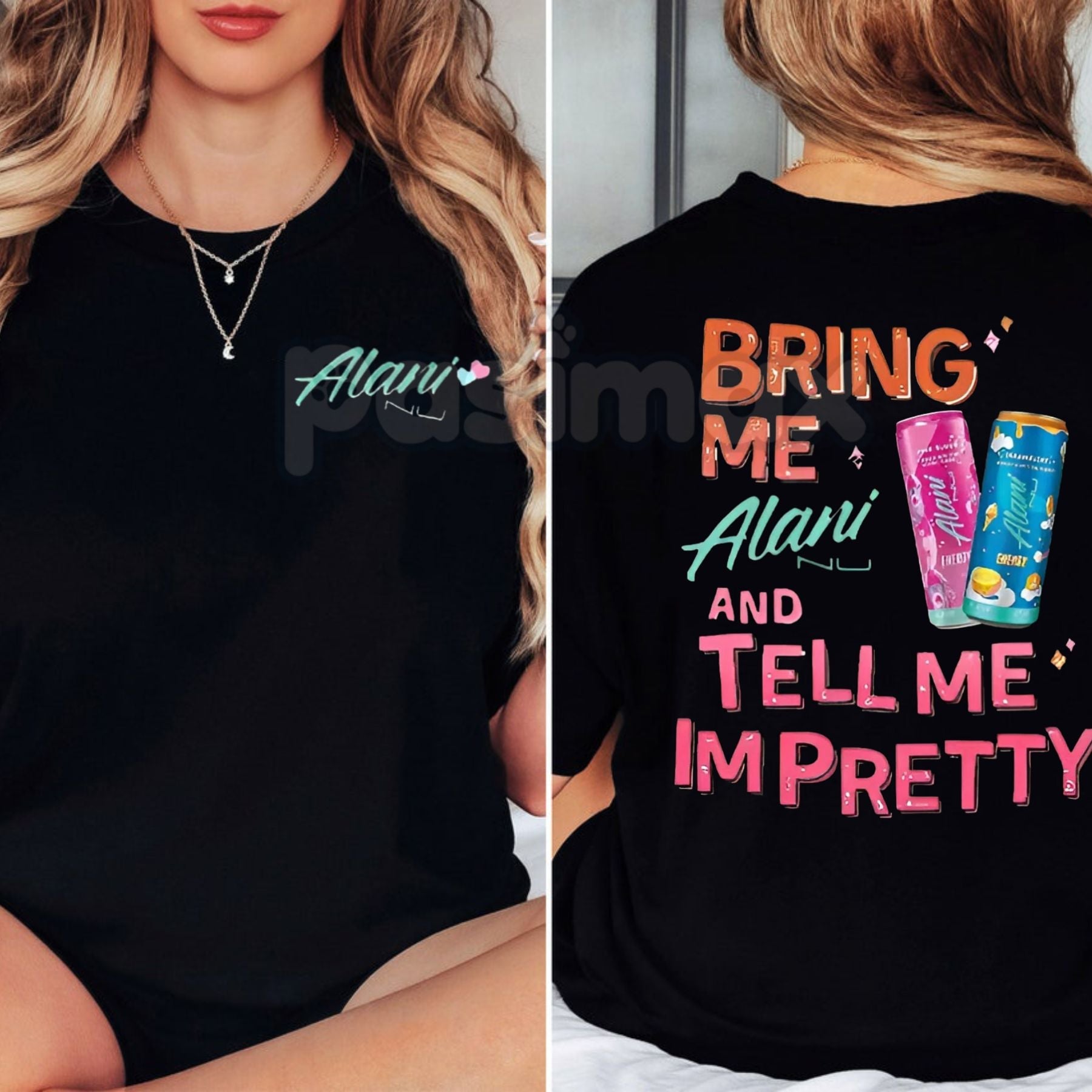 Pasimax "Bring Me Alani Nu And Tell Me I'm Pretty" 2-Sided T-Shirt - Funny Energy Drink Slogan Tee, Self-Care Humor Apparel, 
