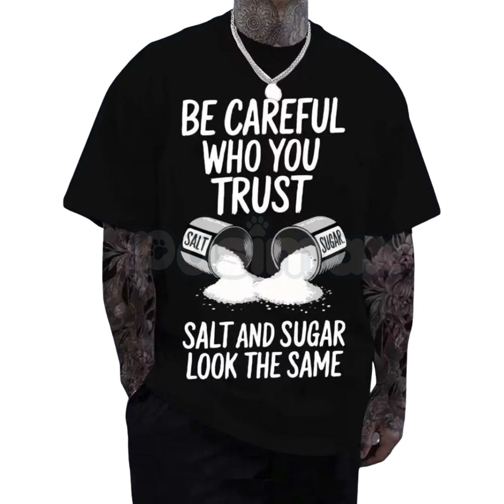 Pasimax "Be Careful Who You Trust" Graphic T-Shirt - Salt & Sugar Motivational Streetwear, Stoic Wisdom Quote Tee, Urban Mini