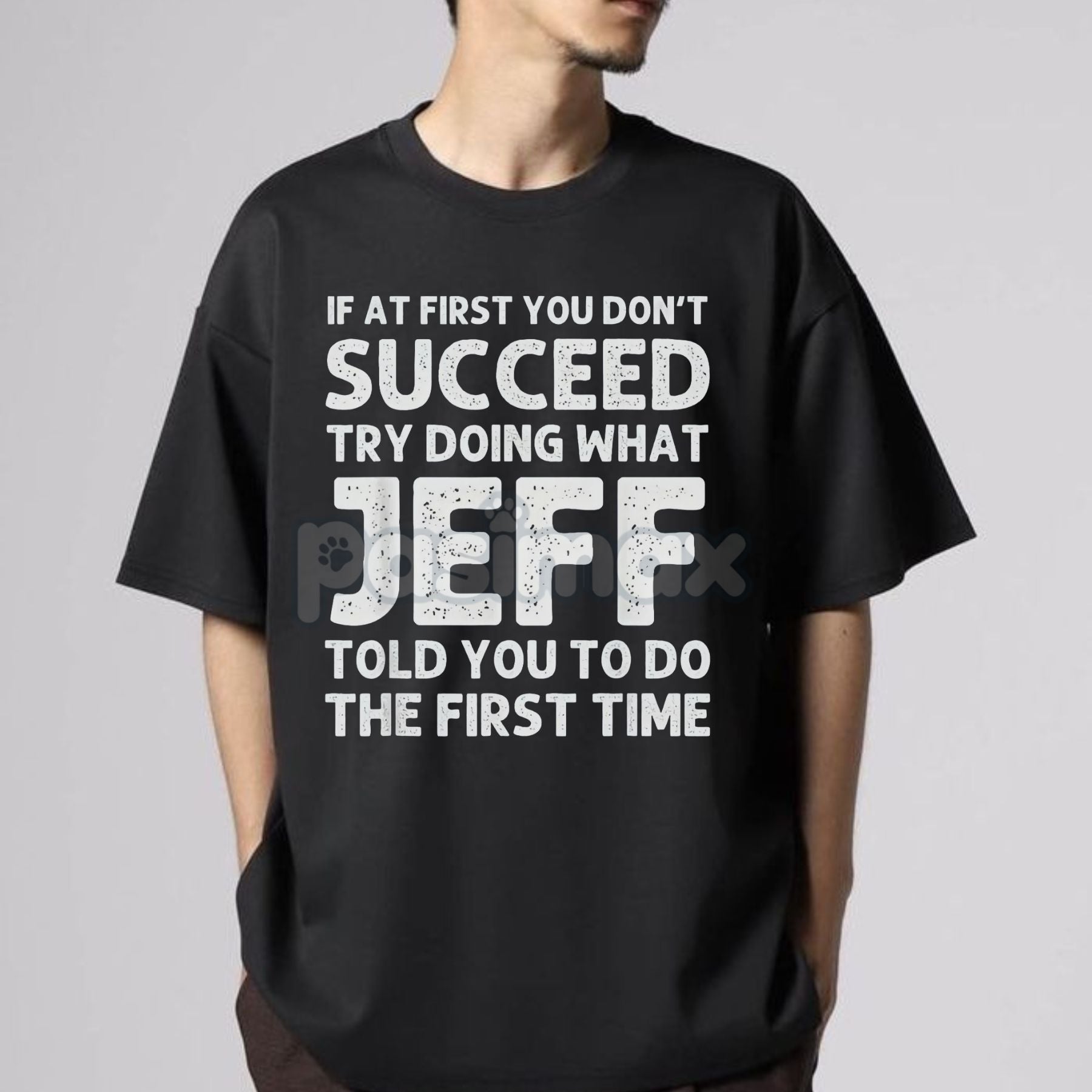 Pasimax Jeff Funny Quote T-Shirt for Men — lifestyle context