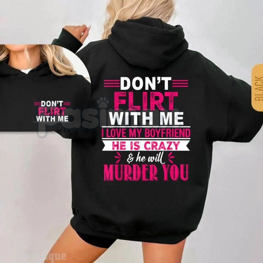 Pasimax "Don't Flirt With Me I Love My Crazy Boyfriend" Hoodie – Funny Slogan Pullover, Relationship Statement Apparel & Gift