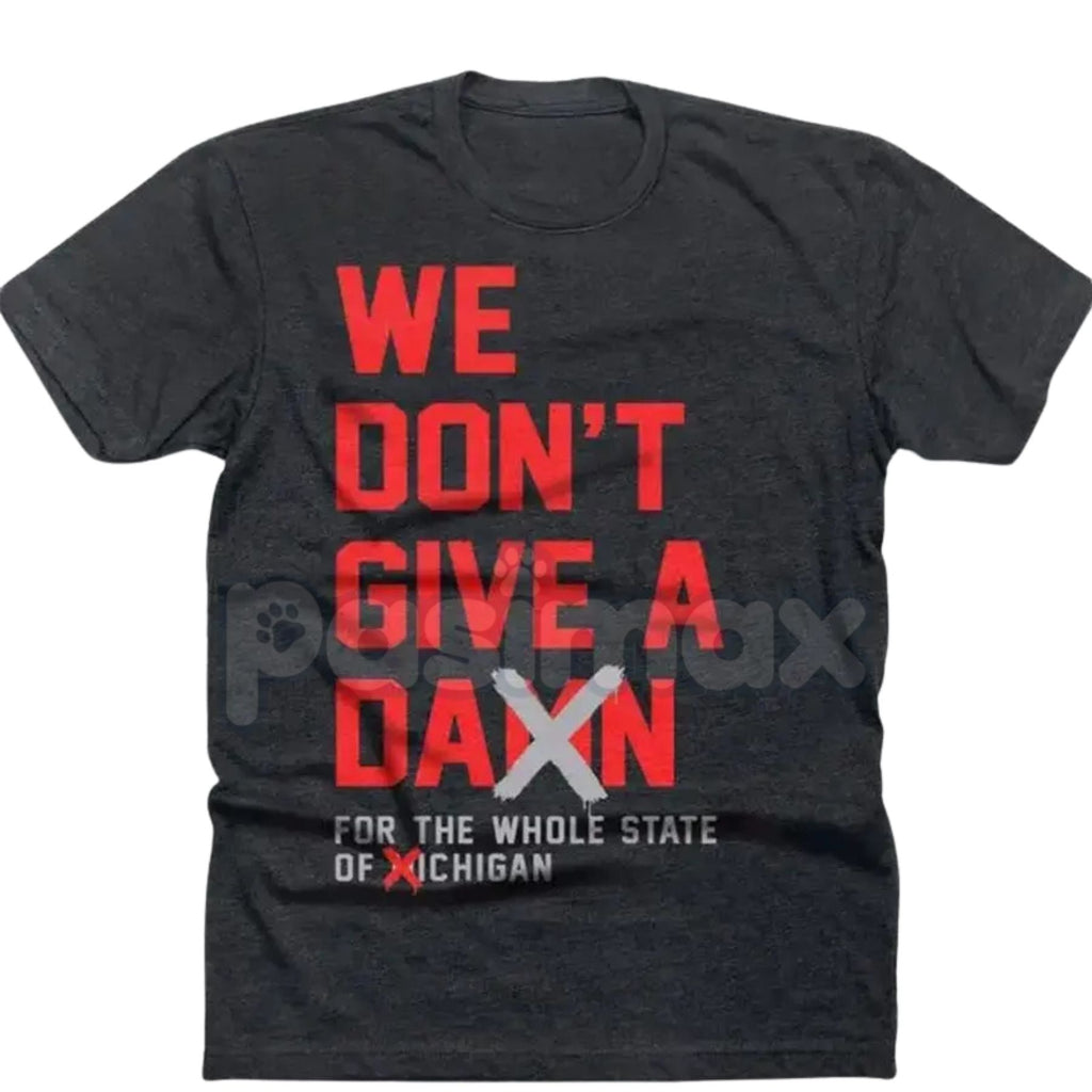 Pasimax "We Don't Give A Damn For The Whole State" T-Shirt - College Football Rivalry Slogan Tee, Defiant Fan Statement Appar