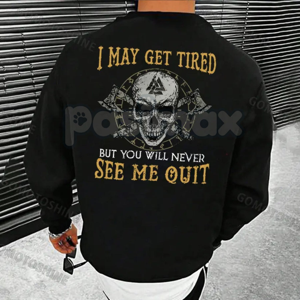 Pasimax "I May Get Tired But You Will Never See Me Quit" Skull Print T-Shirt – Motivational Graphic Tee, Unisex Hoodie & Swea
