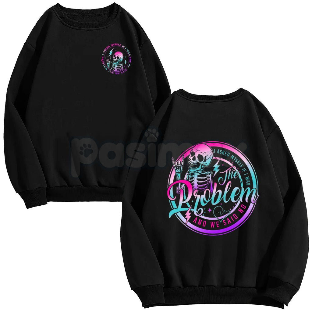 Pasimax I Asked Myself If I Was The Problem And We Said No – Funny Sarcastic Hoodie, Sweatshirt & T-Shirt — lifestyle context