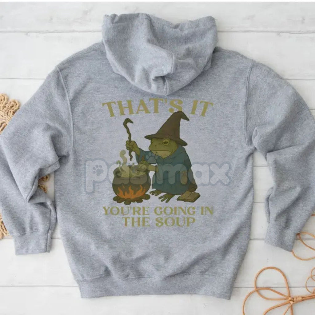 Pasimax "That's It. You're Going in the Soup" Hoodie – Funny Slogan Pullover, Foodie Humor & Sarcastic Statement Apparel, Uni