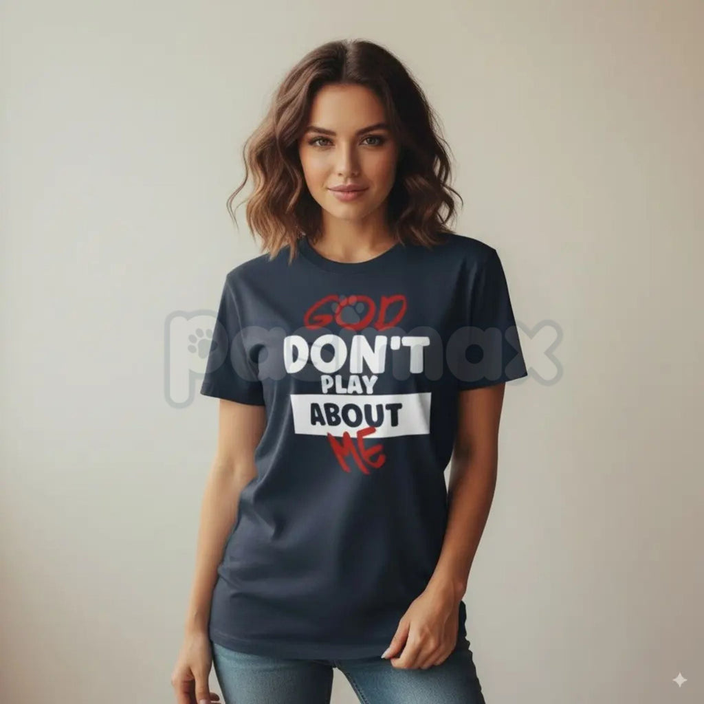 Pasimax "God Don't Play About Me" Quote T-Shirt - Faith-Based Protection Graphic Tee, Modern Christian Streetwear, Inspiratio