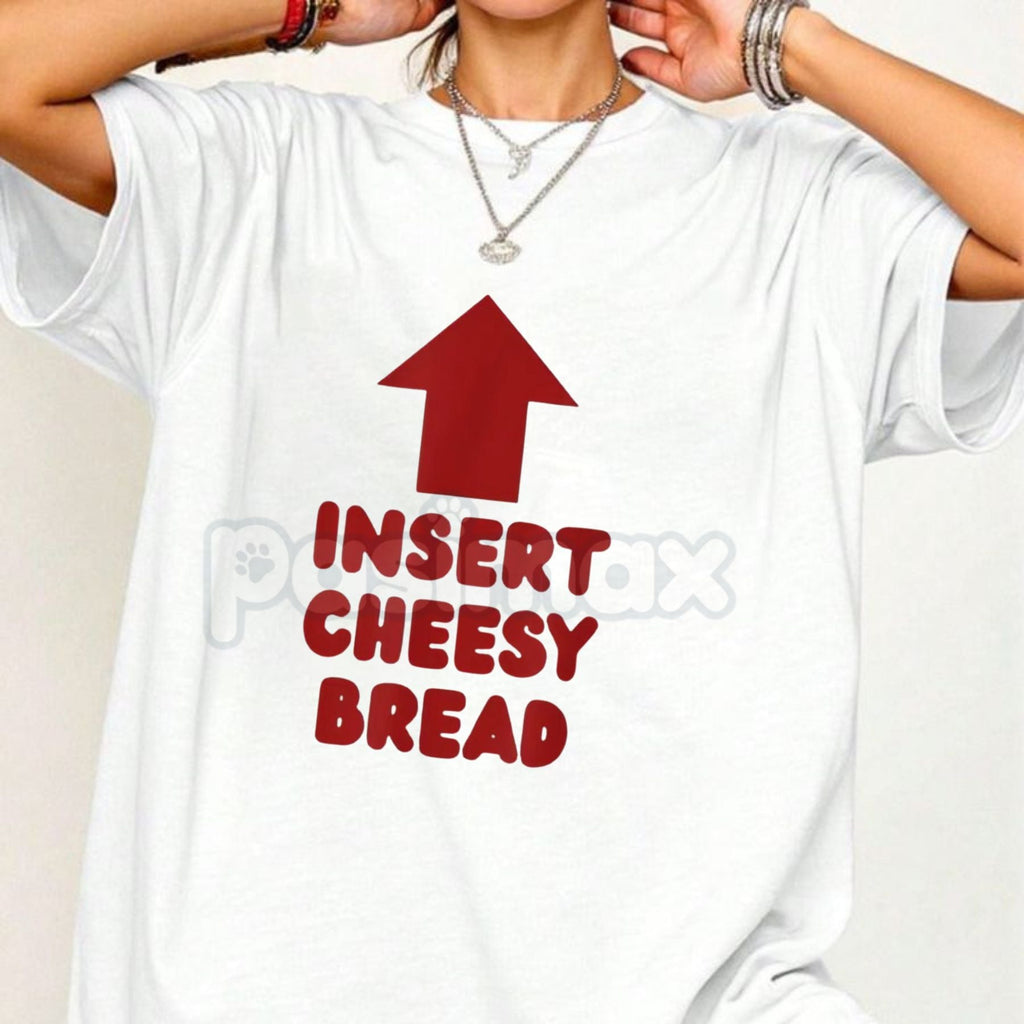 Pasimax "Insert Cheesy Bread" Pointing Arrow T-Shirt - Funny Foodie Graphic Tee, Cheese Lover Humor Shirt, Gag Gift for Pizza