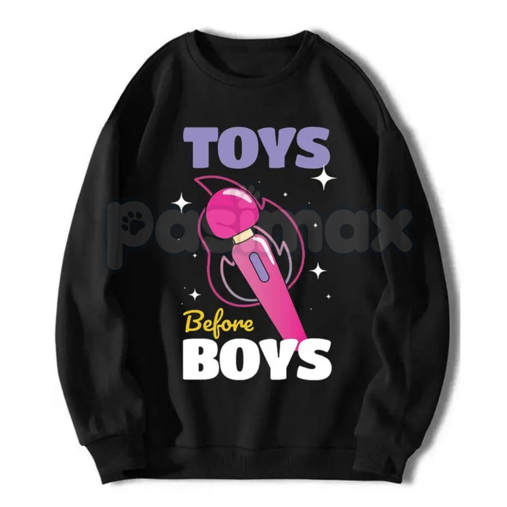 Toys Before Boys Shirt – Funny Hilarious Women's Hoodie & Sarcastic Graphic Sweatshirt