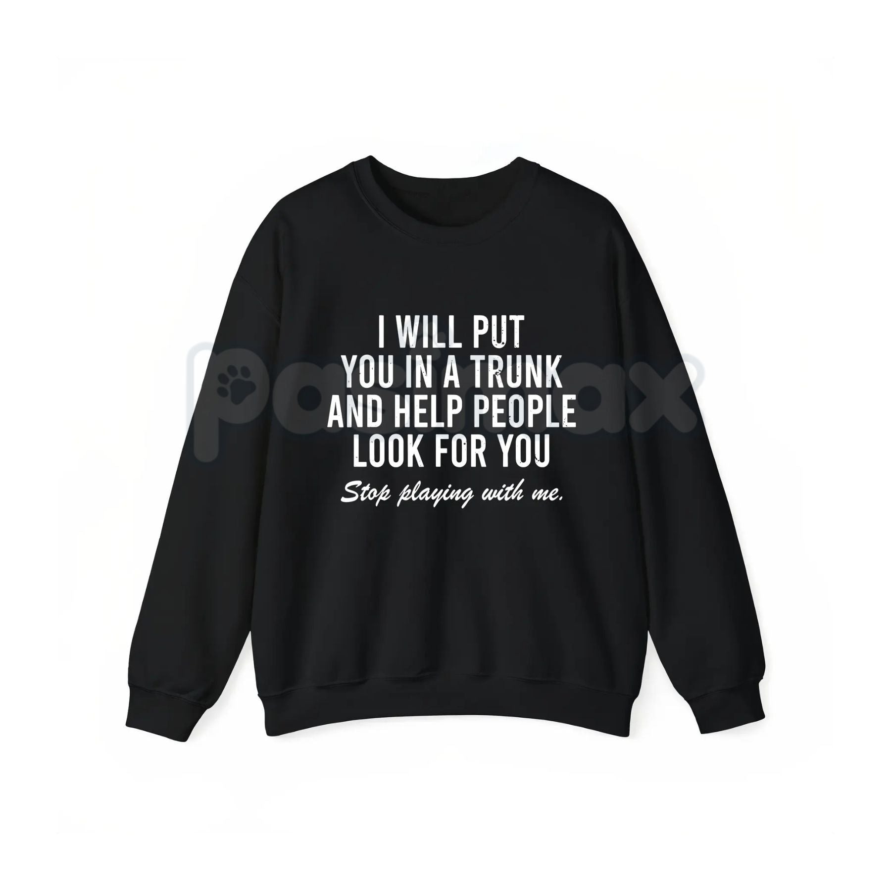 Pasimax I Will Put You In The Trunk And Help People Look For – Funny Tropical Graphic Hoodie, Sweatshirt & T-Shirt — lifestyl