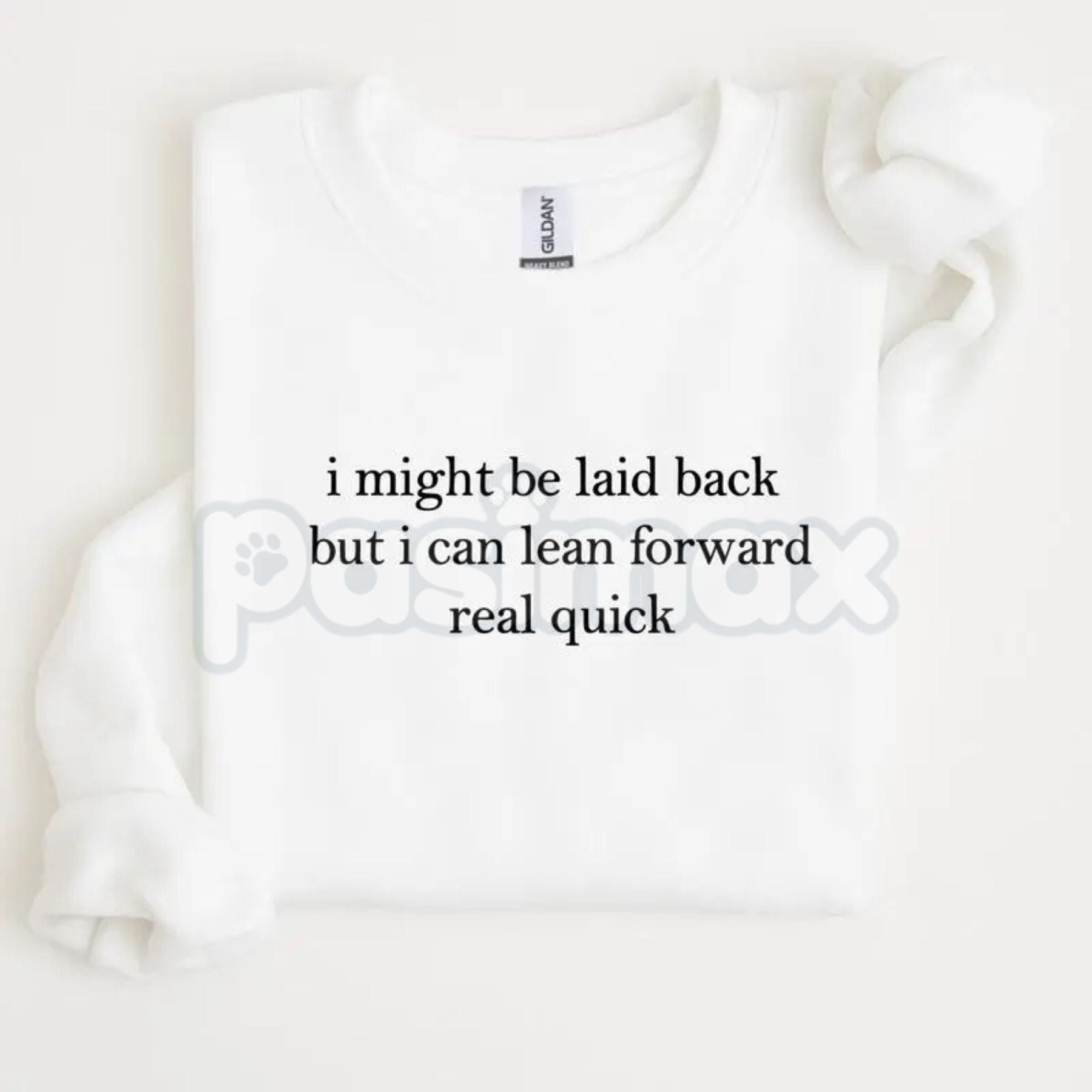 Pasimax I Might Be Laid Back But I Can Lean Forward Real Quick Sweatshirt | Funny Sarcastic Quote Crewneck | Mood Statement J