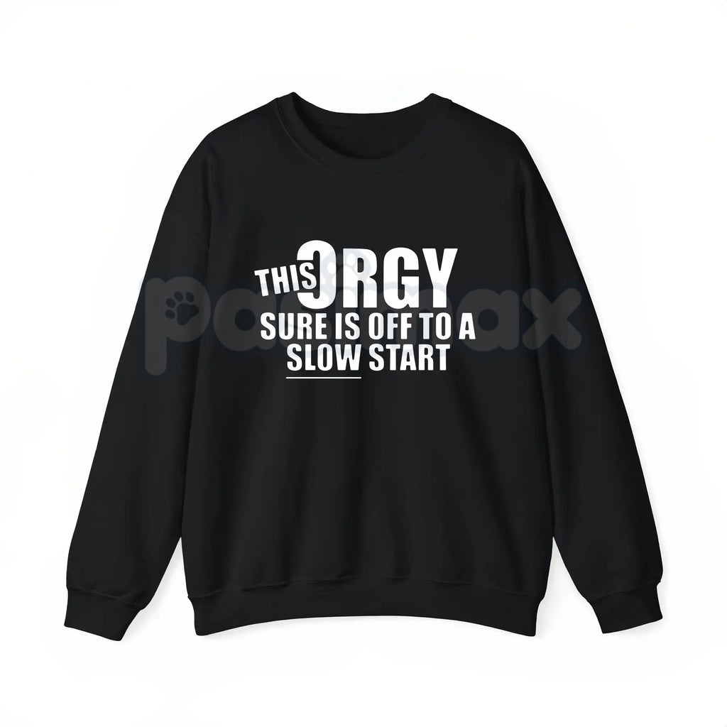 Pasimax This Orgy Sure is Off to a Slow Start – Funny Sarcastic Hoodie, Party Humor Sweatshirt & Graphic T-Shirt — lifestyle 