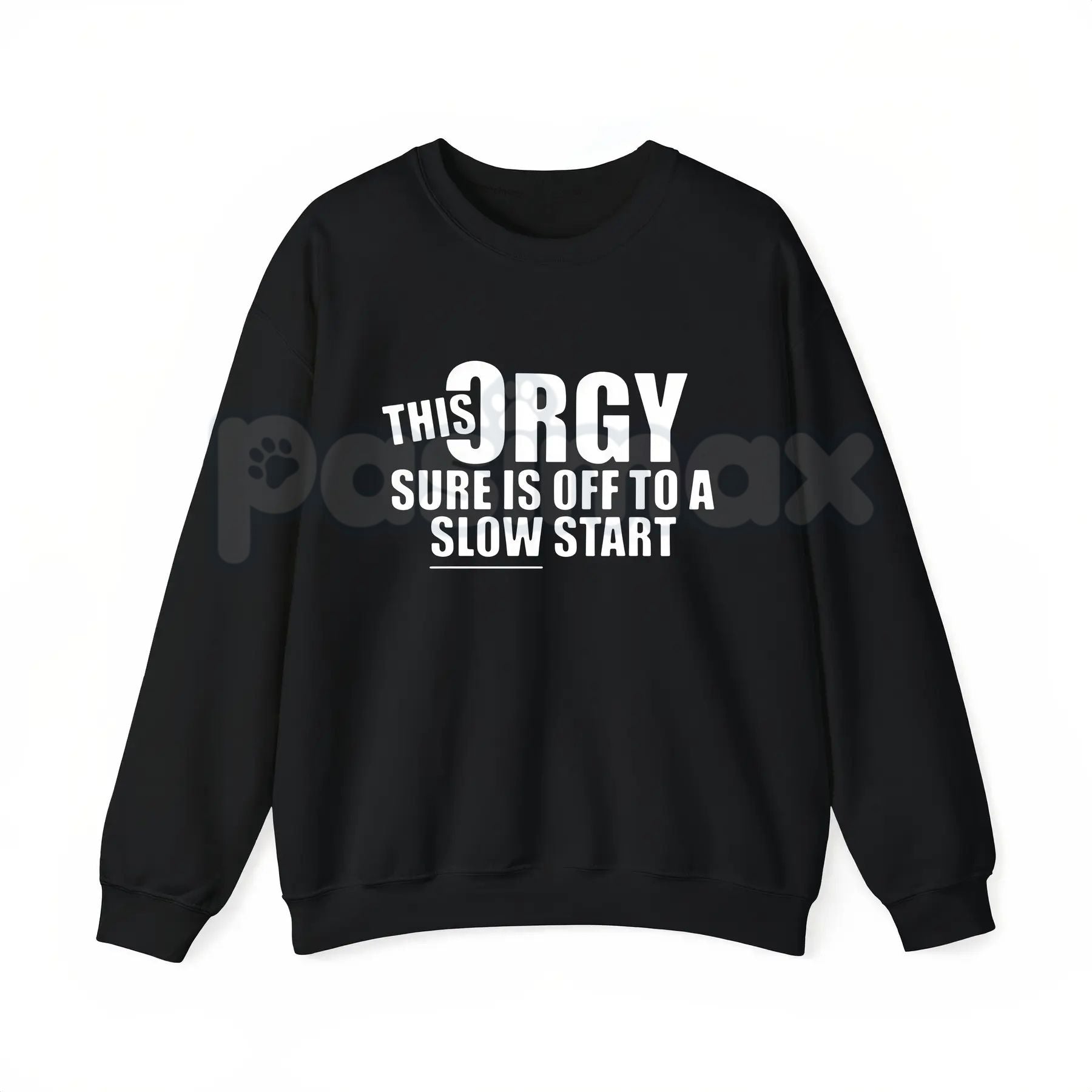 Pasimax This Orgy Sure is Off to a Slow Start – Funny Sarcastic Hoodie, Party Humor Sweatshirt & Graphic T-Shirt — lifestyle 