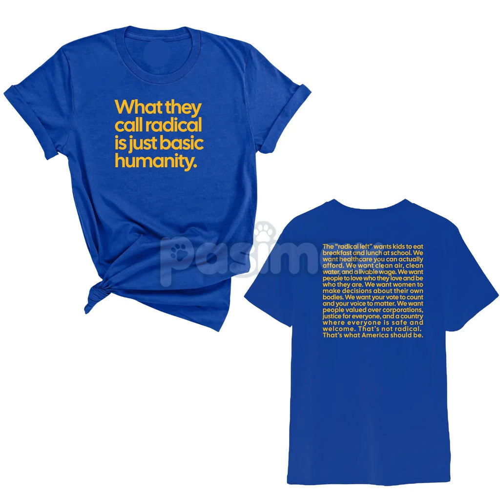 Pasimax "What They Call Radical Is Just Basic Humanity" Unisex Tee — lifestyle context