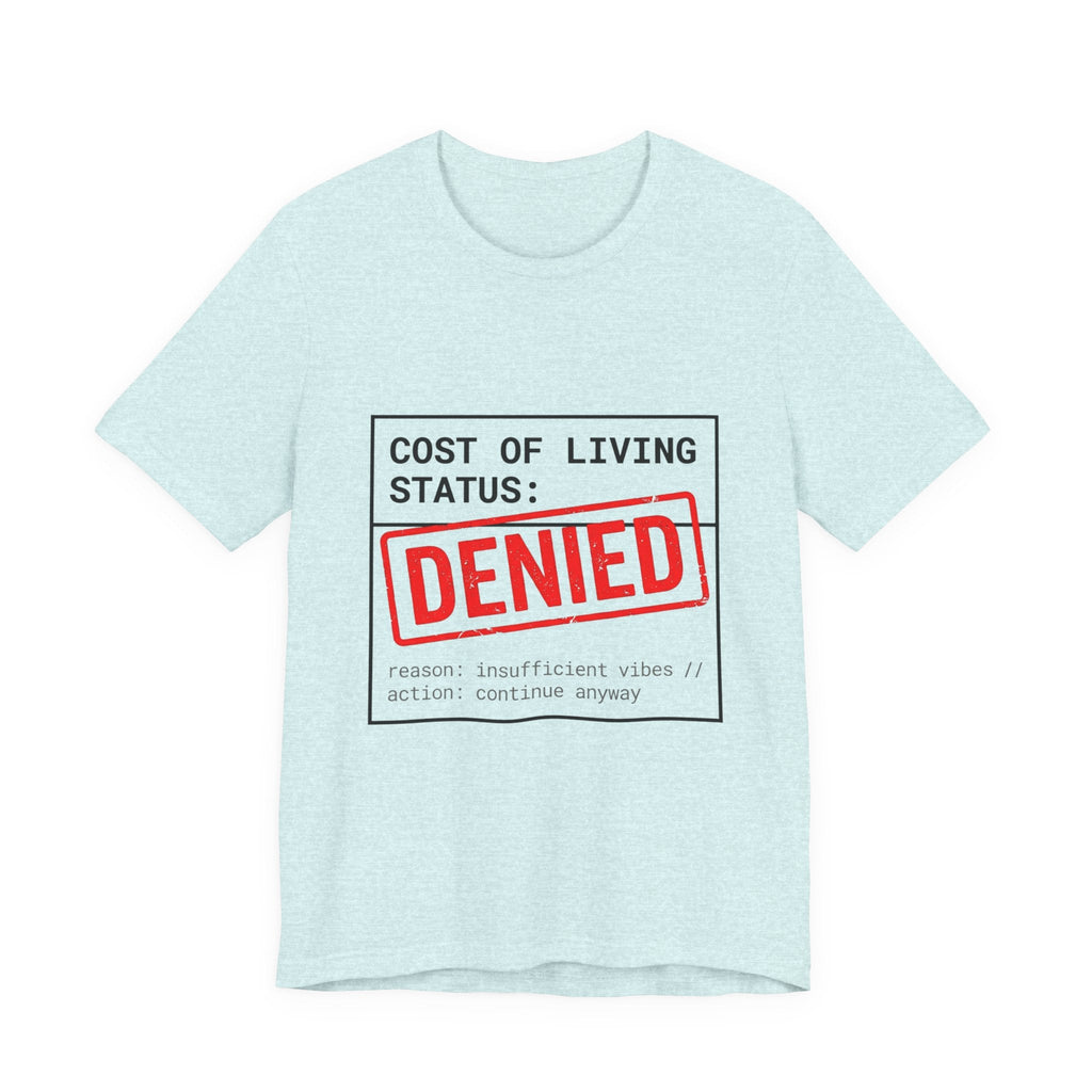 Tristan’s Treehouse Cost of Living Status: DENIED Tee | cost of living crisis, budget humor — feature highlight