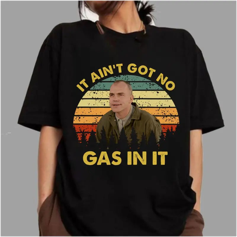 "It Ain't Got No Gas In It" Vintage T-Shirt – Retro 90s Cult Film Movie Quote Unisex Graphic Tee