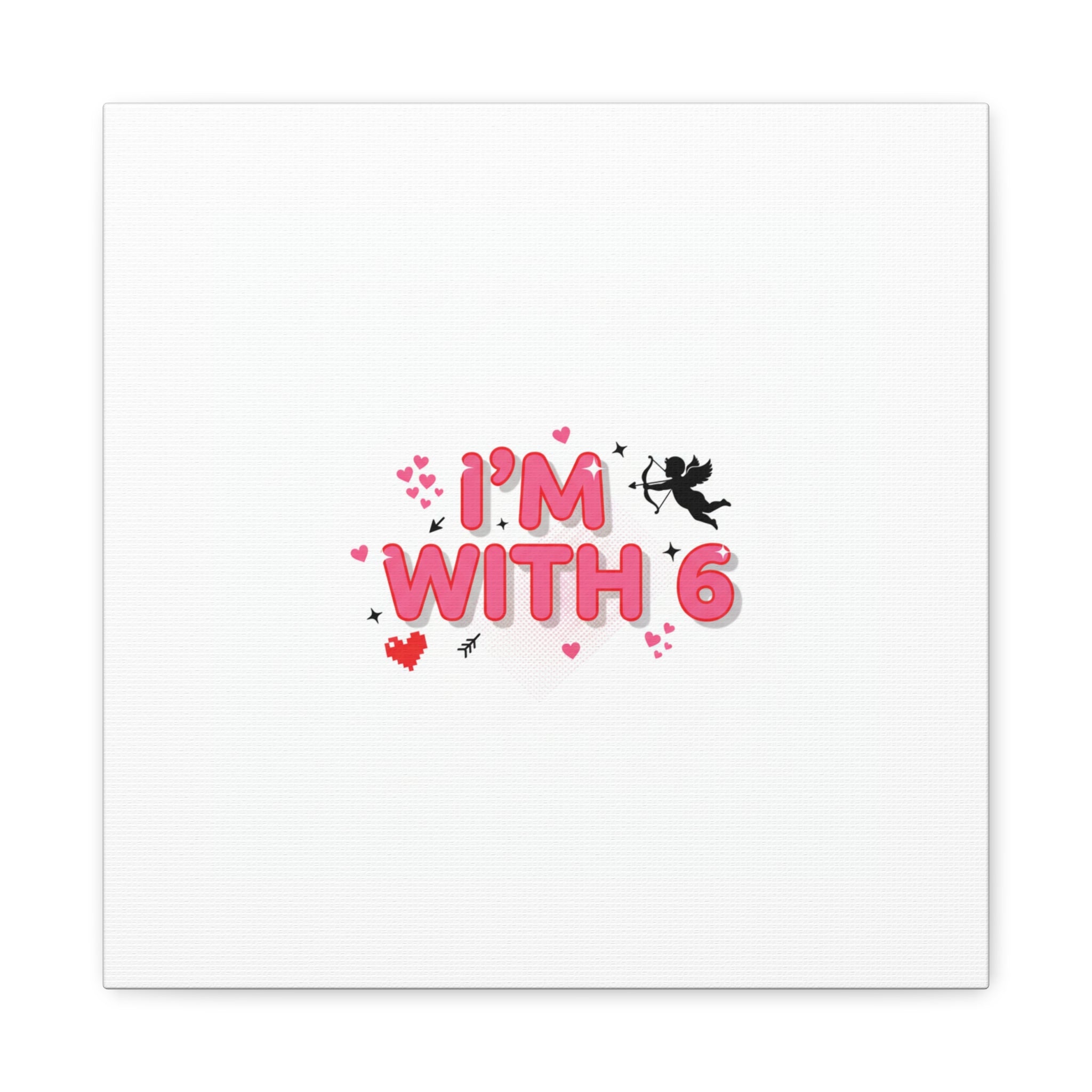 Valentine's 'I with 6 for 7' Meme Matte Canvas Art