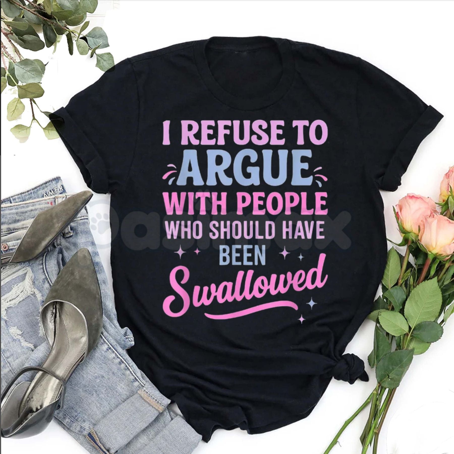 Pasimax "I Refuse To Argue With People Who Should Have Been Swallowed" T-Shirt - Funny Savage Sarcastic Graphic Tee, Premium 