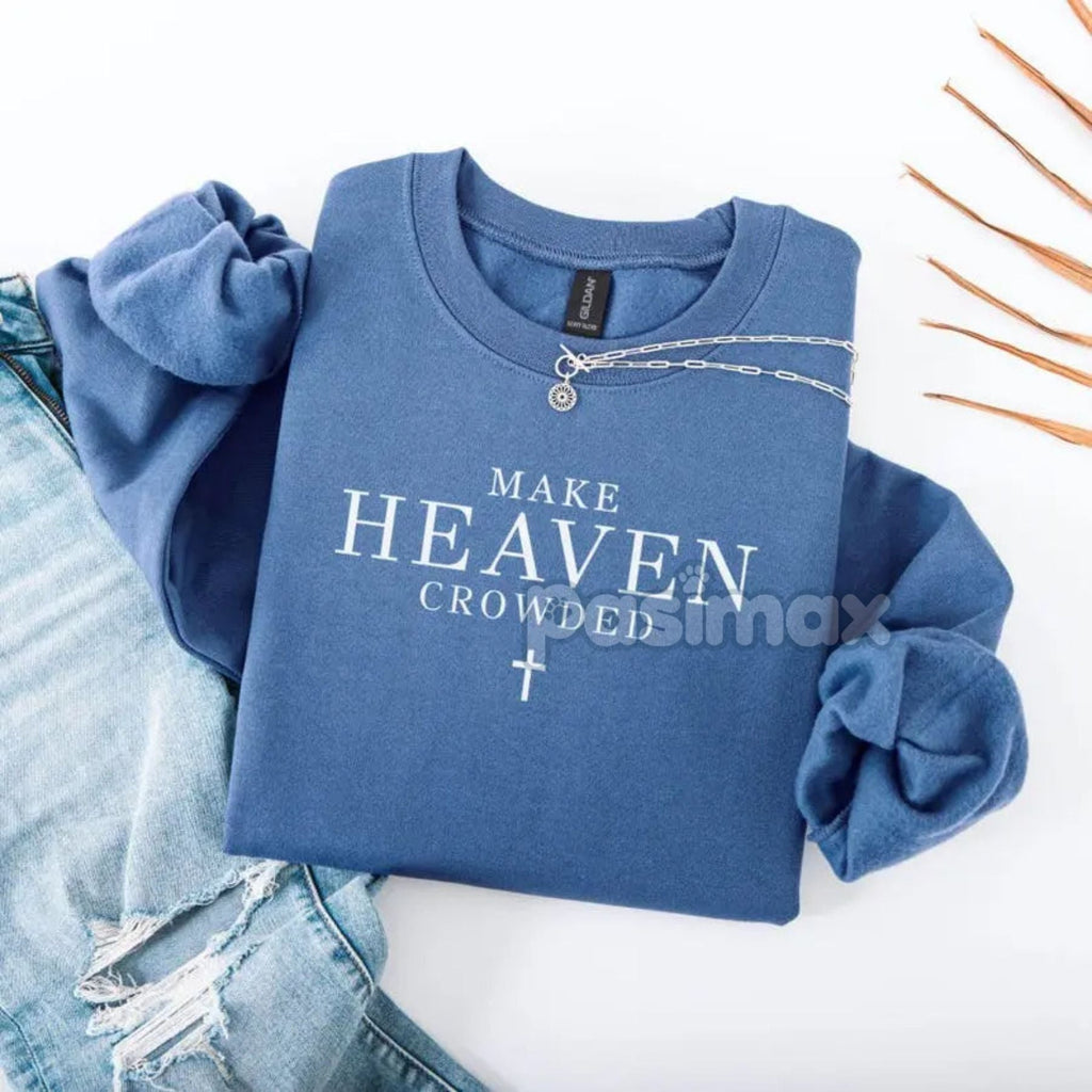 Pasimax Make Heaven Crowded Christian Sweatshirt — side view