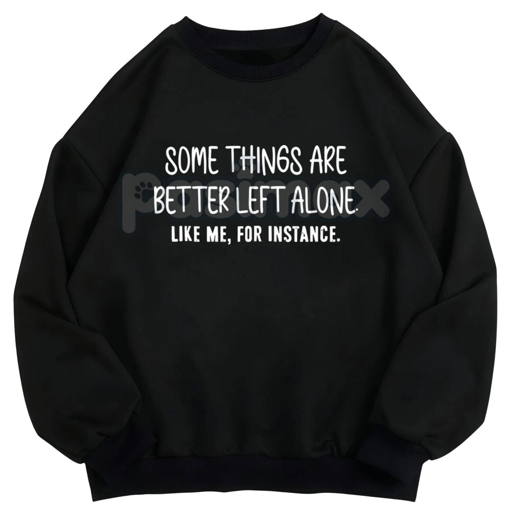 Pasimax Some Things Are Better Left Alone – Minimalist Aesthetic Hoodie, Graphic Sweatshirt & T-Shirt — lifestyle context