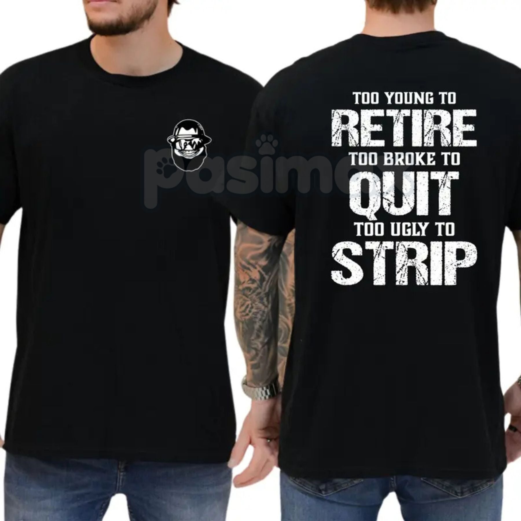 Pasimax "Too Young To Retire" Funny Blue Collar T-Shirt - Too Broke To Quit Graphic Tee, Too Ugly To Strip Humor Shirt, Sarca