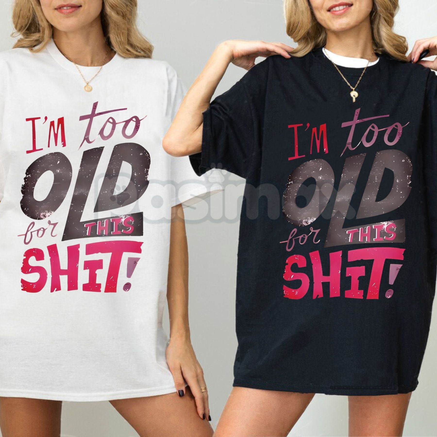 Pasimax Women's "I'm Too Old for This Shit!" Graphic T-Shirt - Funny Sarcastic Slogan Tee, Relatable Anti-Drama Apparel, Humo