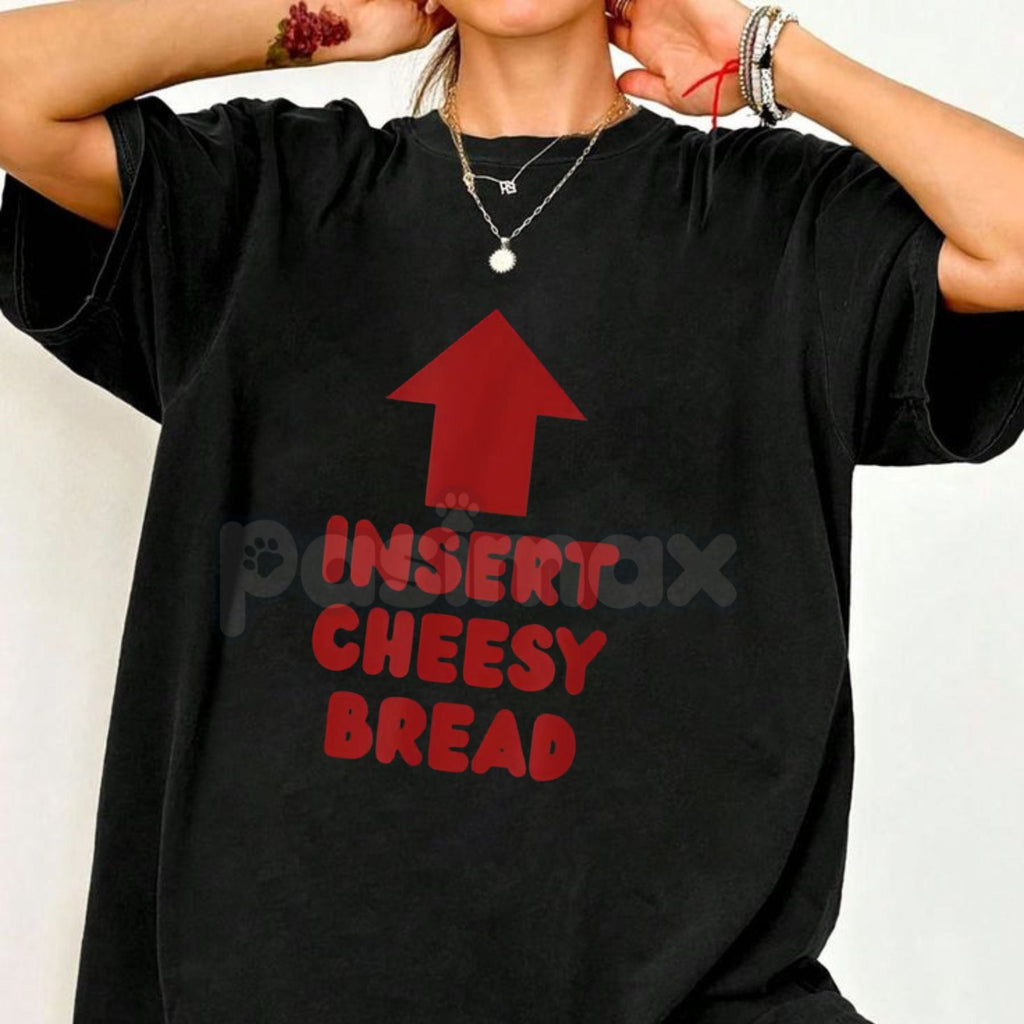 Pasimax "Insert Cheesy Bread" Pointing Arrow T-Shirt - Funny Foodie Graphic Tee, Cheese Lover Humor Shirt, Gag Gift for Pizza