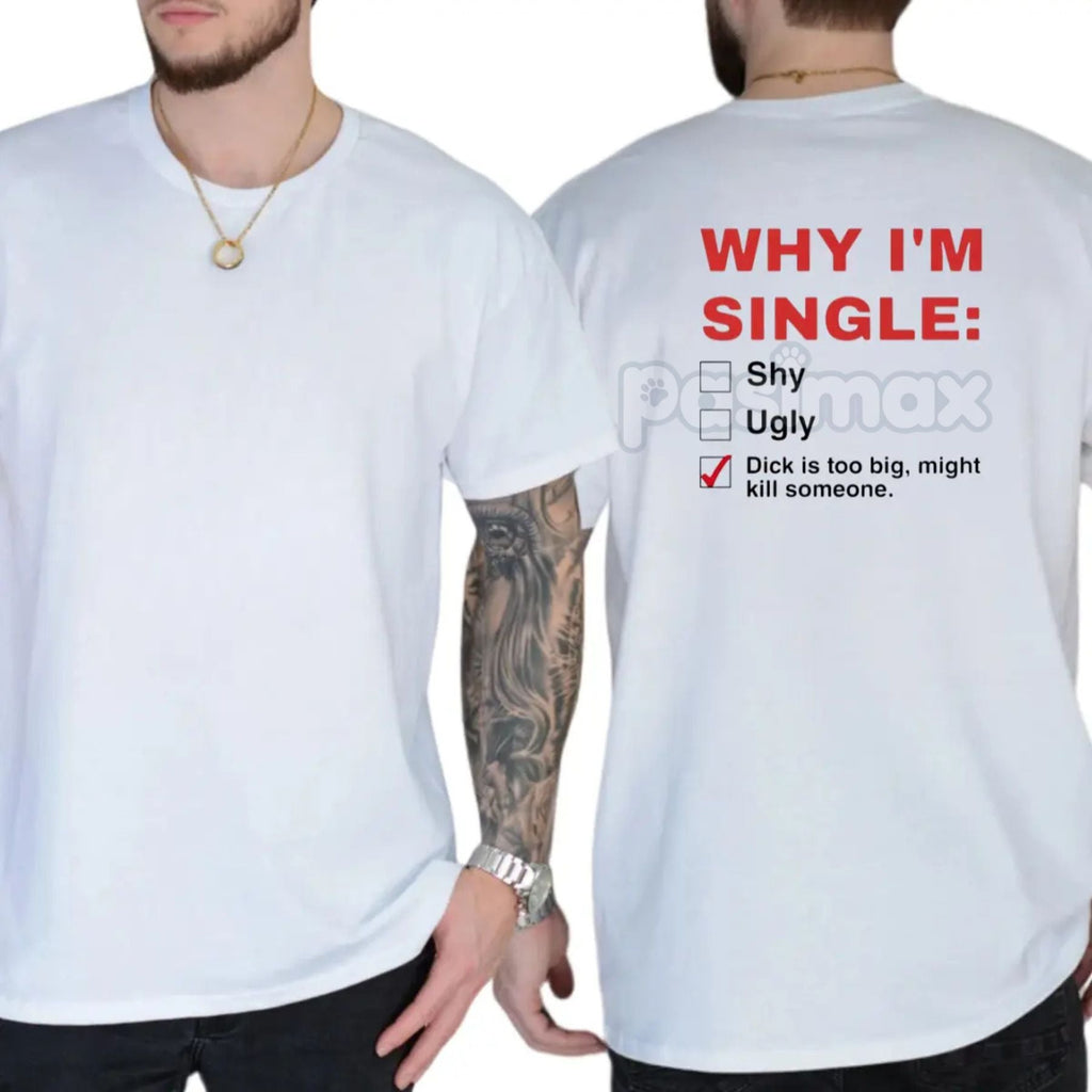Pasimax "Why I'm Single" Funny Graphic T-Shirt - Men's Humor Tee, Funny Adult Graphics Shirt, Great Gift for Men — side view
